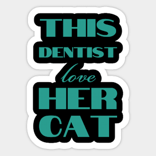 This dentist love her cat Sticker